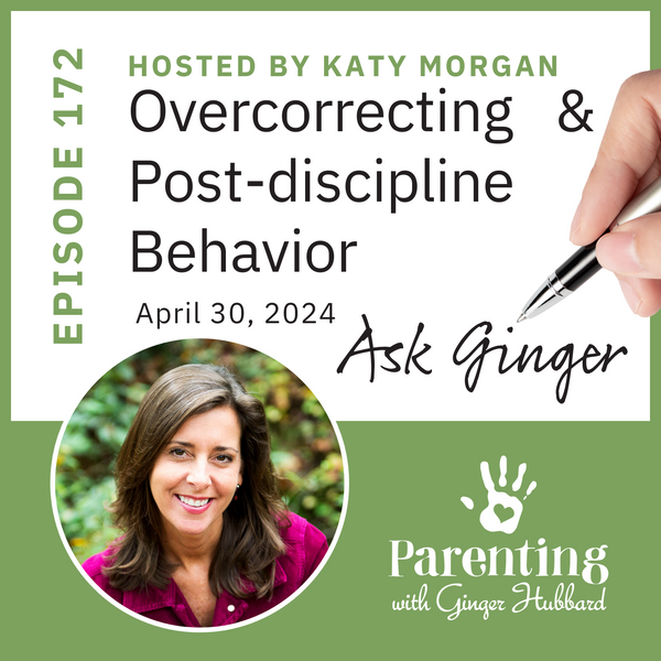 Episode 172 | Overcorrecting & Post-discipline Behavior