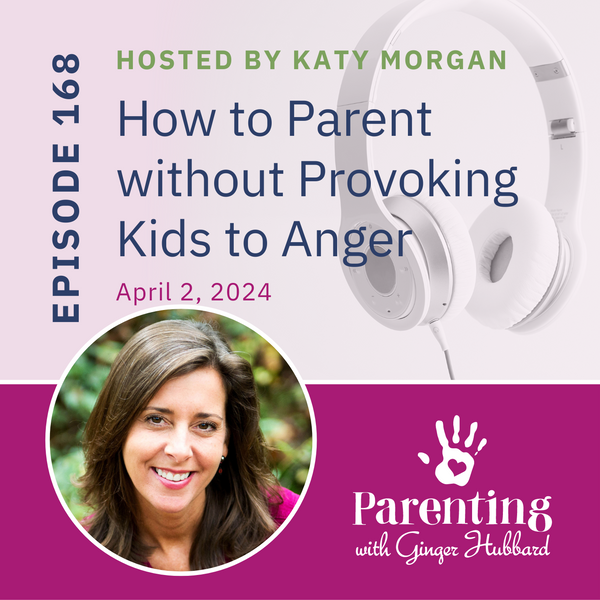 Episode 168 | How to Parent without Provoking Kids to Anger