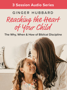 Reaching the Heart of Your Child - Digital Download