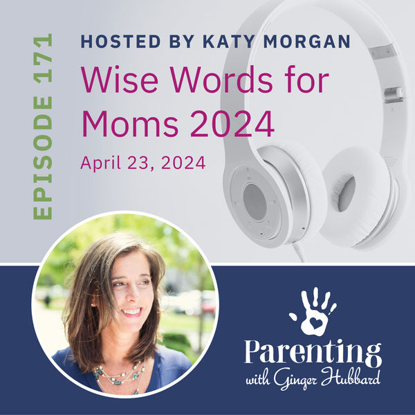 Episode 171 | Wise Words for Moms 2024