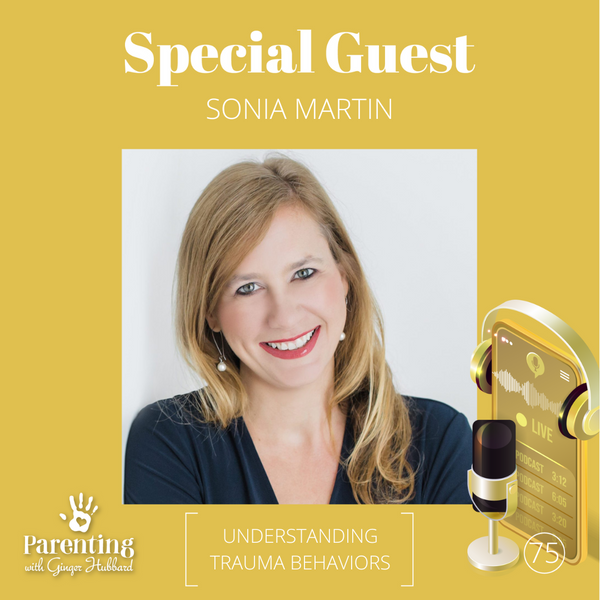 Episode 075 |  Understanding Trauma Behaviors with Sonia Martin