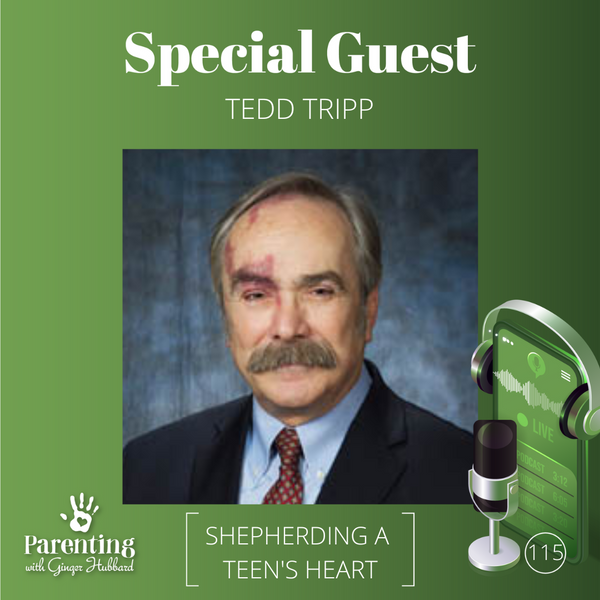 Episode 115 | Shepherding a Teen's Heart with Tedd Tripp