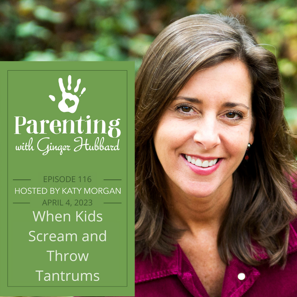Episode 116 | When Kids Scream and Throw Tantrums