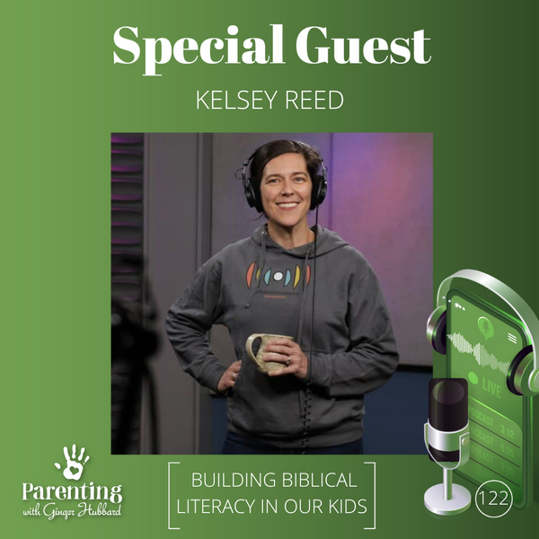 Episode 122 | Building Biblical Literacy in Our Kids with Kelsey Reed