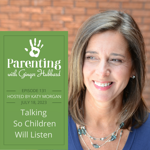 Episode 131 | Talking So Children Will Listen