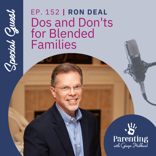 Episode 152 | Dos and Don'ts for Blended Families with Ron Deal