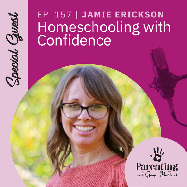 Episode 157 | Homeschooling with Confidence with Jamie Erickson