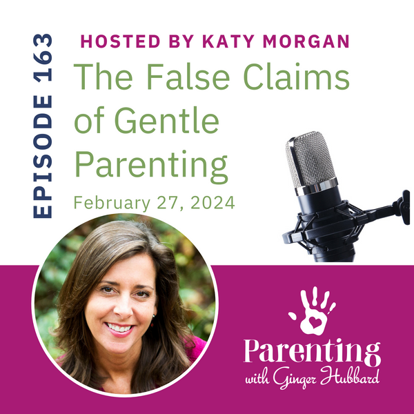 Episode 163 | The False Claims of Gentle Parenting