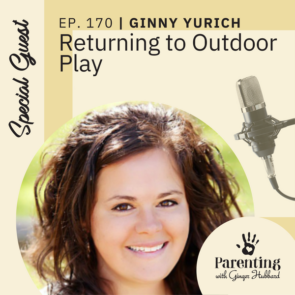 Episode 170 | Returning to Outdoor Play with Ginny Yurich