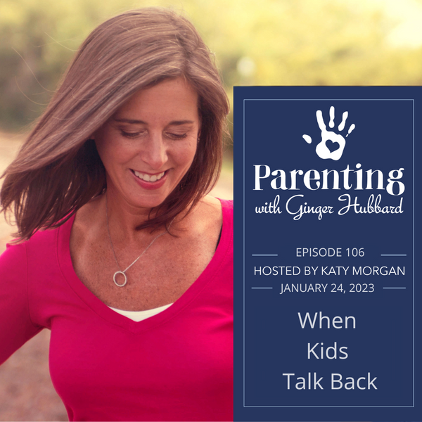 Episode 106 | When Kids Talk Back