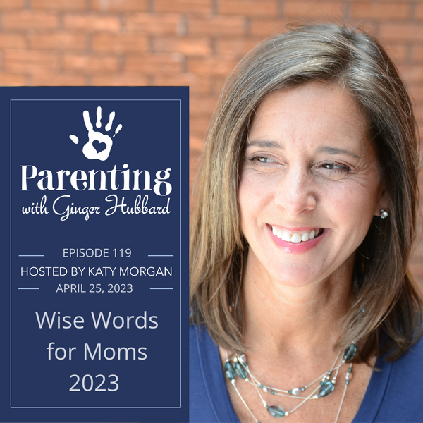Episode 119 | Wise Words for Moms 2023