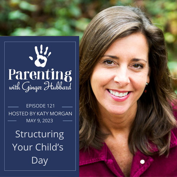 Episode 121 | Structuring Your Child's Day