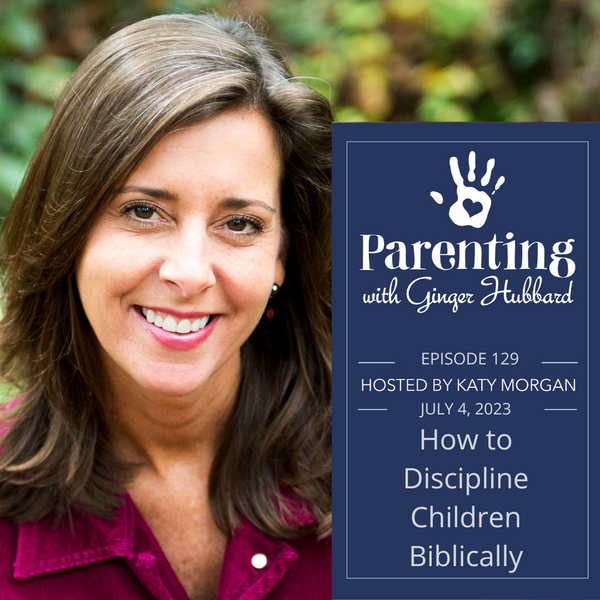 Episode 129 | How to Discipline Children Biblically