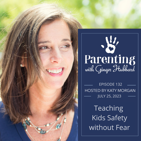 Episode 132 | Teaching Kids Safety without Fear