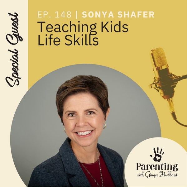 Episode 148 | Teaching Kids Life Skills with Sonya Shafer